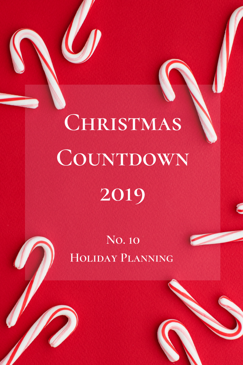 Christmas Countdown No. 10 | Holiday Planning 2019